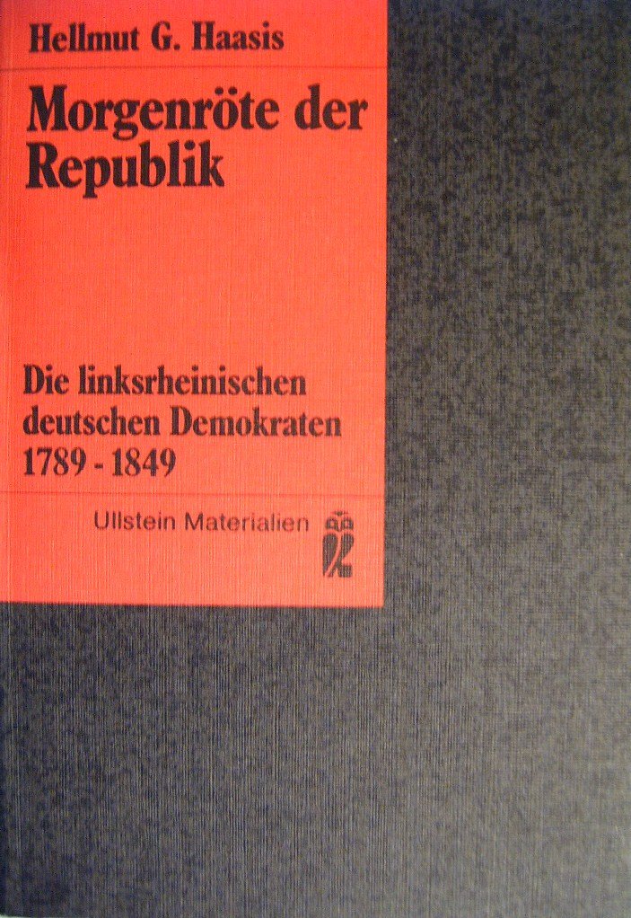 Morgenröte der Republik. Die linksrheinischen deutschen Demokraten 1789-1849. Books