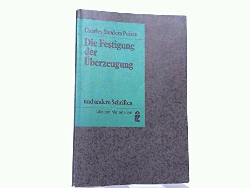 Die Festigung der Überzeugung und andere Schriften. ( Ullstein Materialien). Philosophy
