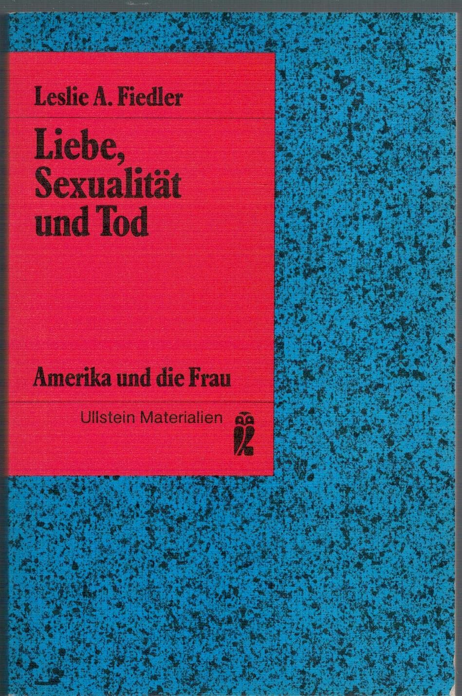 Liebe, Sexualität und Tod. Amerika und die Frau. Books