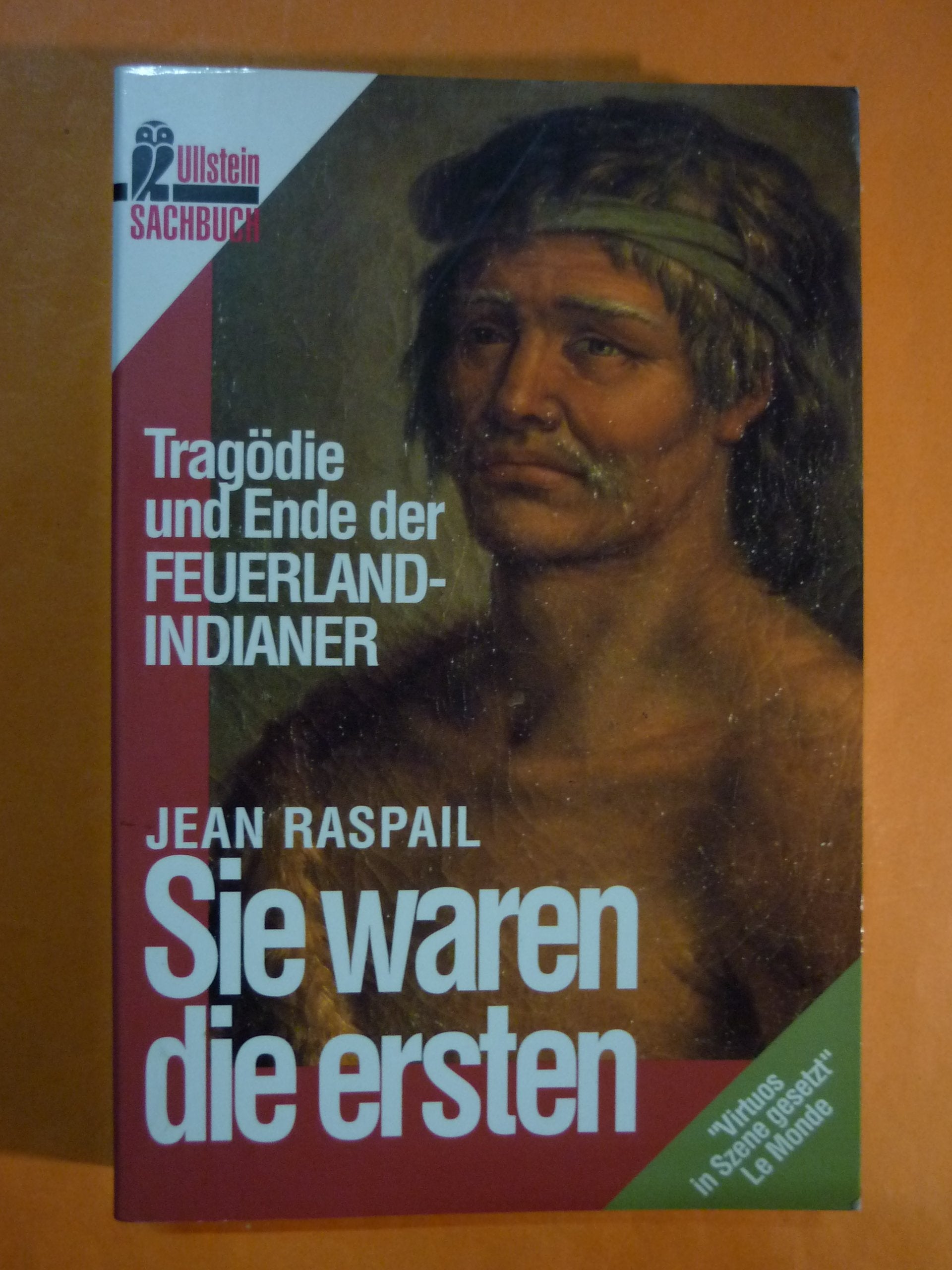 Sie waren die ersten. Tragödie und Ende der Feuerlandindianer. ( Sachbuch). General education