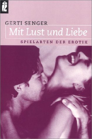 Mit Lust und Liebe. Spielarten der Erotik. Business, Finance & Career