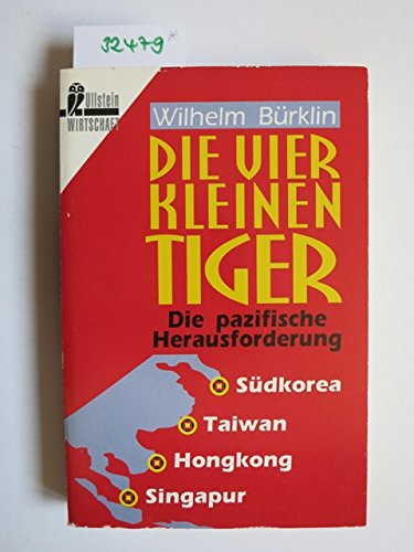 Die vier kleinen Tiger. Die pazifische Herausforderung, Südkorea, Taiwan, Honkong, Singapur Politics & Society