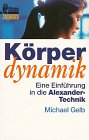 Körperdynamik: Eine Einführung in die Alexander-Technik Psychology Books