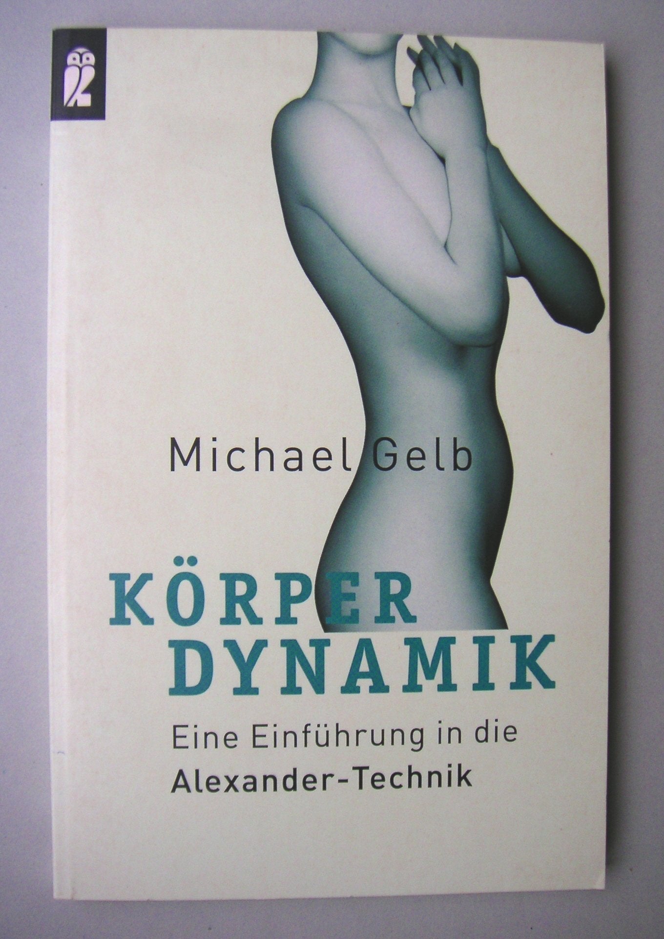 Körperdynamik: Eine Einführung in die Alexander-Technik Health, Nutrition & Fitness