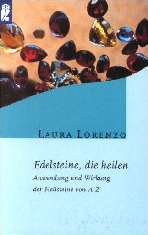 Edelsteine, die heilen - Anwendung und Wirkung der Heilsteine von A-Z Religion & Esotericism