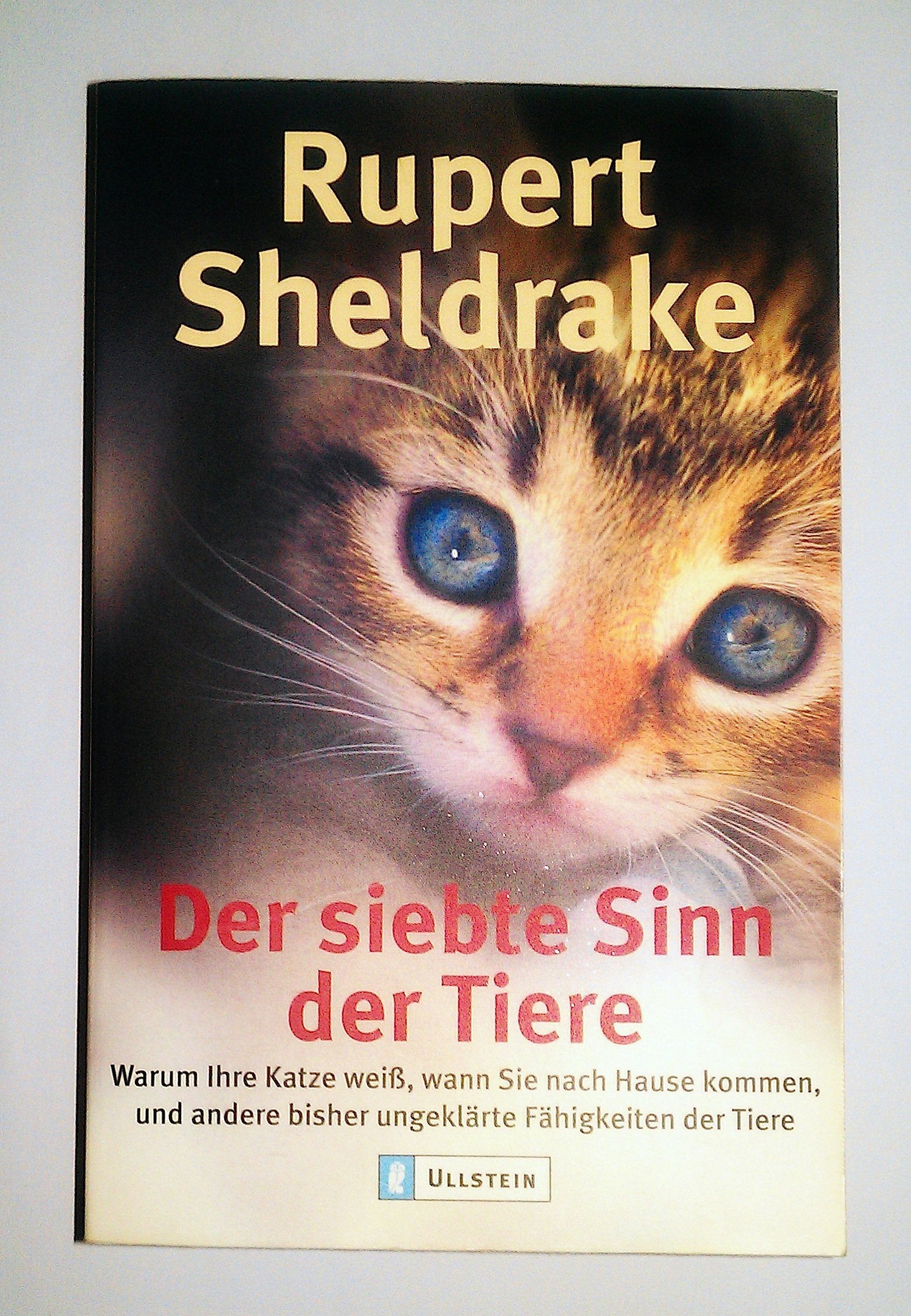 Der siebte Sinn der Tiere: Warum Ihre Katze weiss, wann Sie nach Hause kommen soll, und andere bisher unerklärte Fähigkeiten der Tiere (Ullstein Taschenbuch) Pets