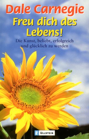 Freu dich des Lebens. Die Kunst, beliebt, erfolgreich und glücklich zu werden. Lifestyle