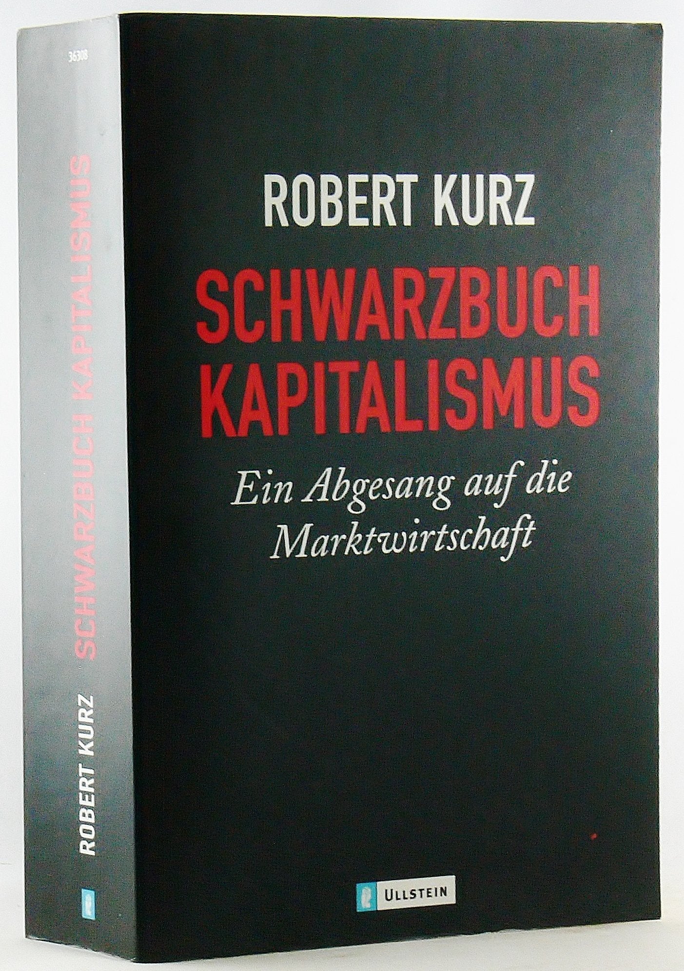 Schwarzbuch Kapitalismus: Ein Abgesang auf die Marktwirtschaft (Ullstein Sachbuch) Business, Finance & Career