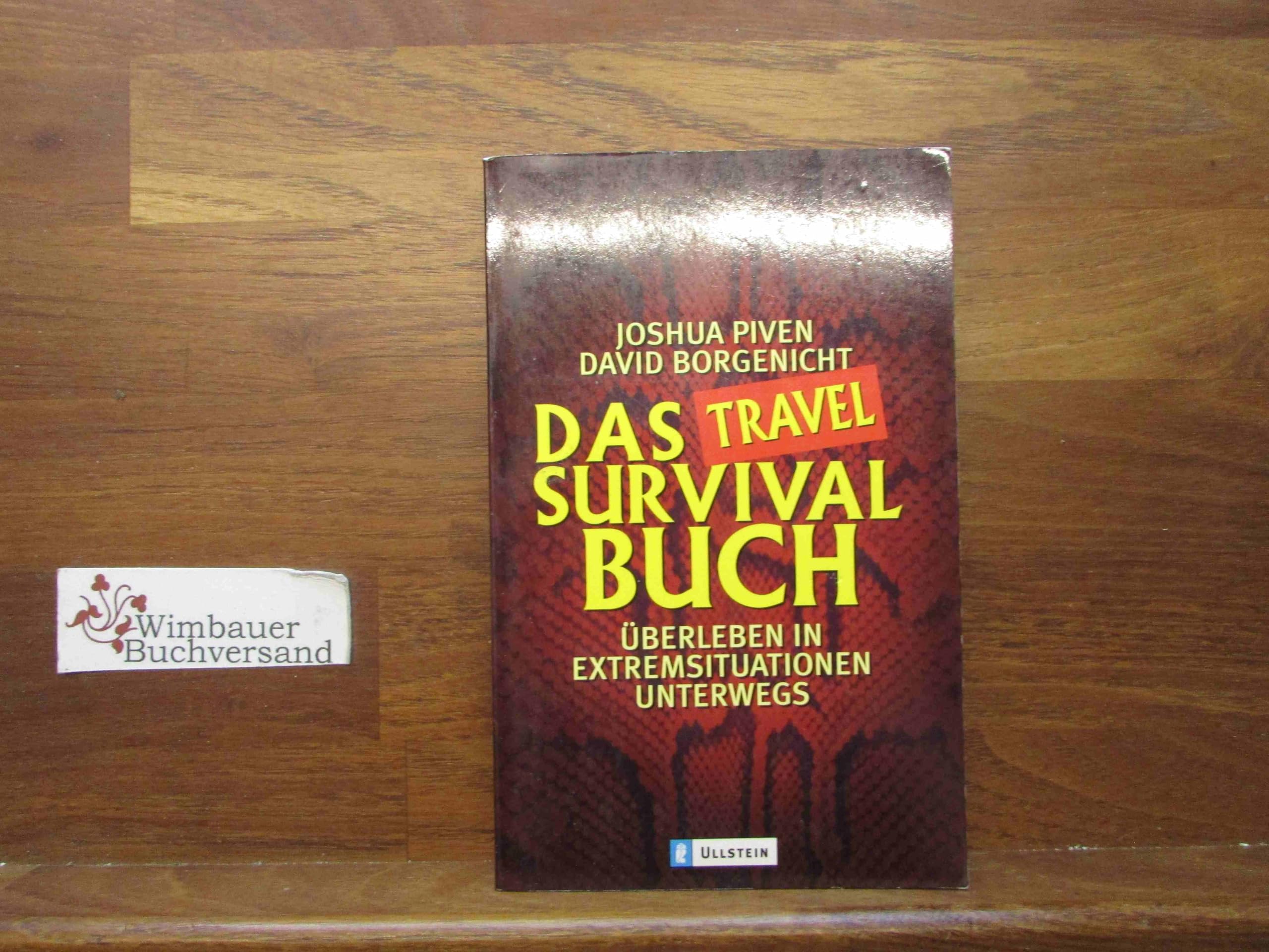 Das Travel Survival Buch: Überleben in Extremsituationen unterwegs Self-help