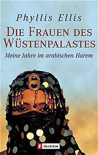 Die Frauen des Wüstenpalastes: Meine Jahre im arabischen Harem: Meine Jahre im arabischen Harem. Aus d. Engl. v. Gertrud Bauer Fiction Books
