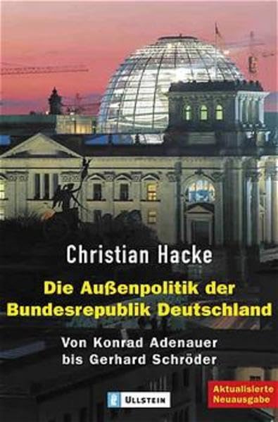 Die Außenpolitik der Bundesrepublik Deutschland: Von Konrad Adenauer bis Gerhard Schröder Politics & History