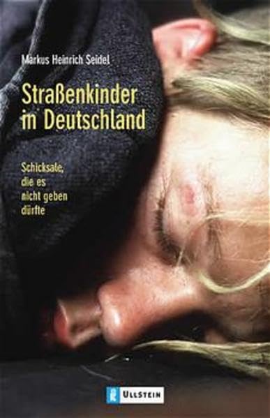 Strassenkinder in Deutschland: Schicksale, die es nicht geben dürfte (Ullstein Taschenbuch) Books
