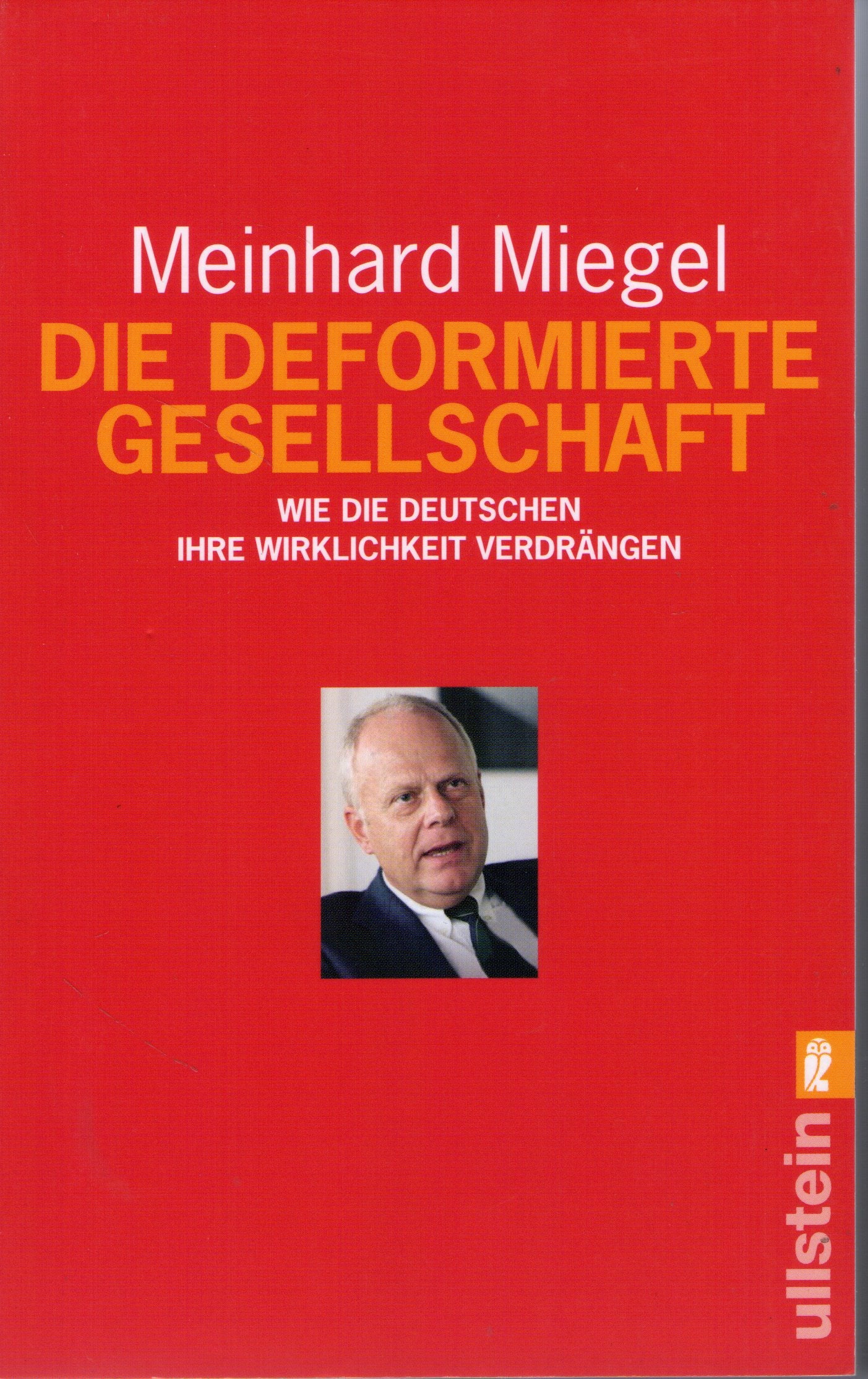 Die deformierte Gesellschaft: Wie die Deutschen ihre Wirklichkeit verdrängen (Ullstein Taschenbuch) Books