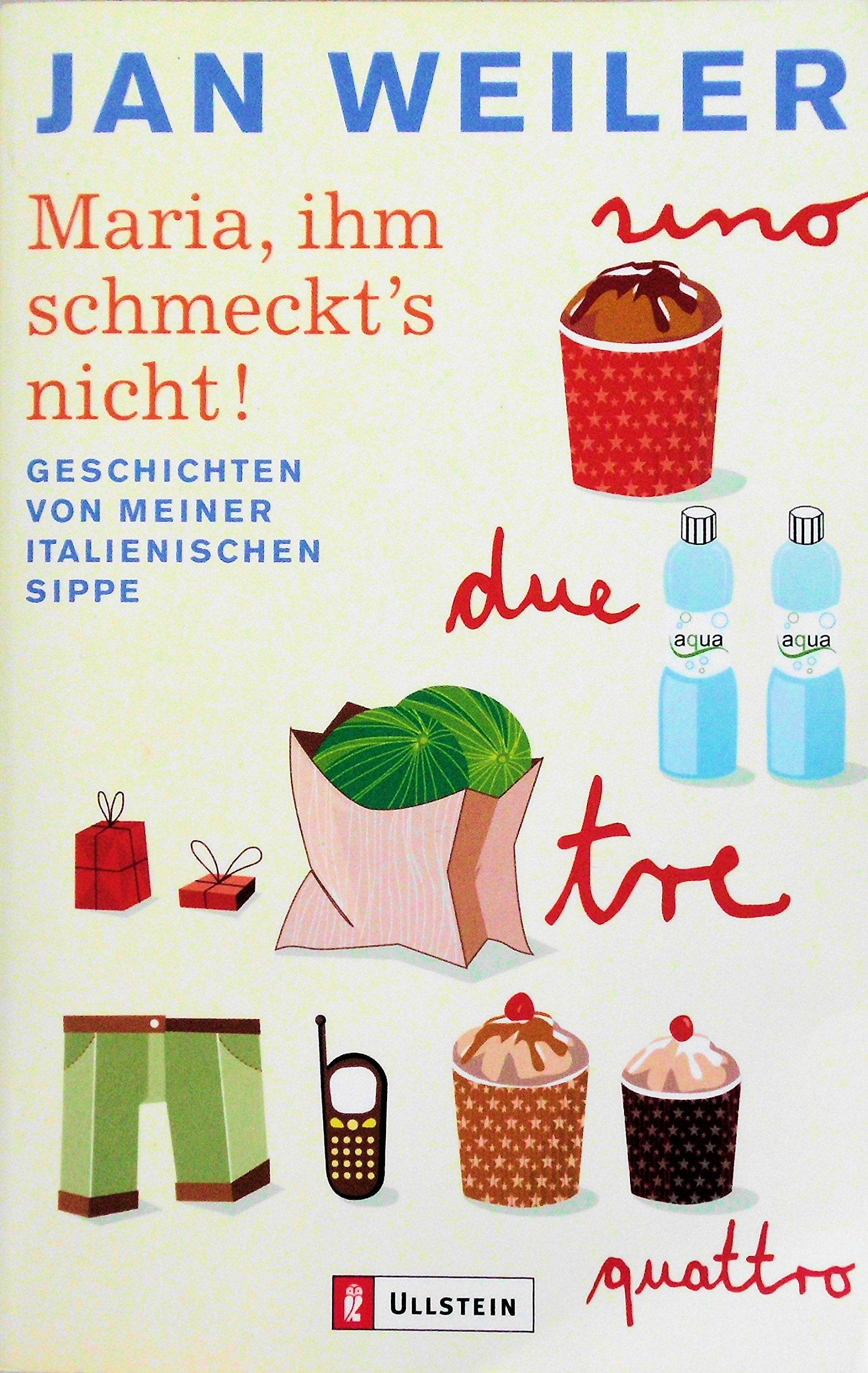 Maria, ihm schmeckt's nicht: Geschichten von meiner italienischen Sippe Contemporary literature