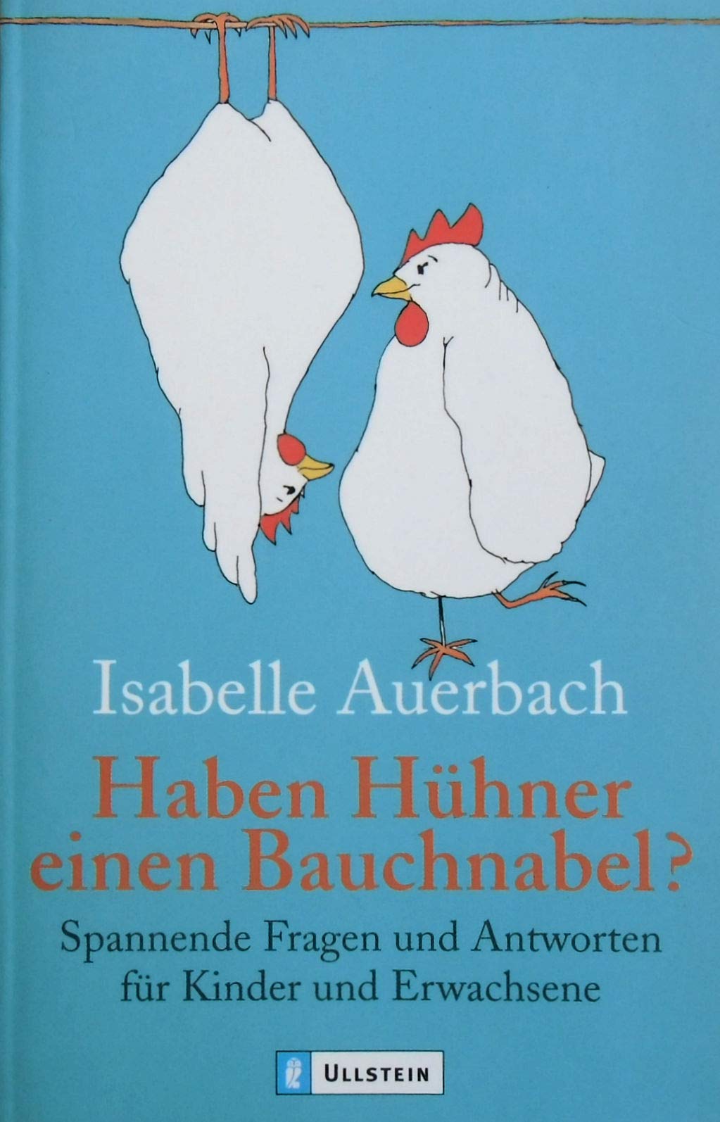 Haben Hühner einen Bauchnabel?: Spannende Fragen und Antworten für Kinder und Erwachsene General education