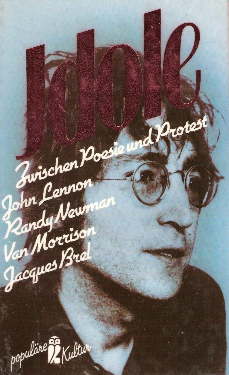 Idole 2. Zwischen Poesie und Protest: John Lennon, Van Morrison, Randy Newman, Jacques Brel Arts & Music
