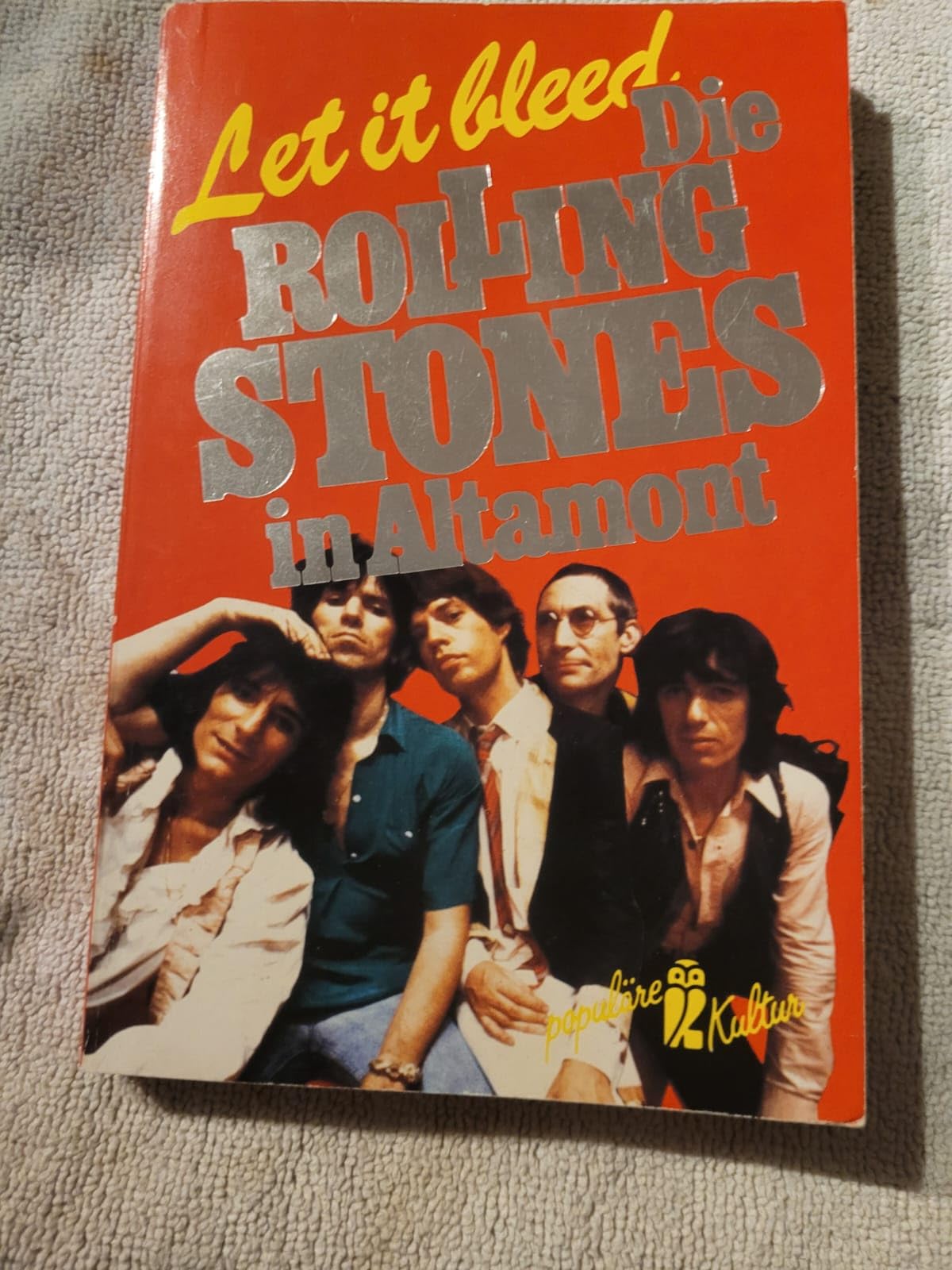 Let it bleed. Die Rolling Stones in Altamont. Berichte und Fotos. ( Populäre Kultur). Arts & Music