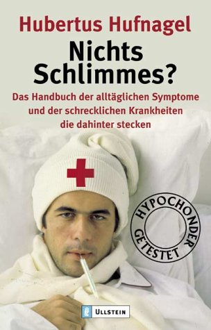 Nichts Schlimmes?: Das Handbuch der alltäglichen Symptome und der schrecklichsten Krankheiten die dahinter stecken Health, Nutrition & Fitness