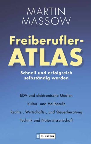 Freiberufler-Atlas: Schnell und erfolgreich selbständig werden Business, Finance & Career