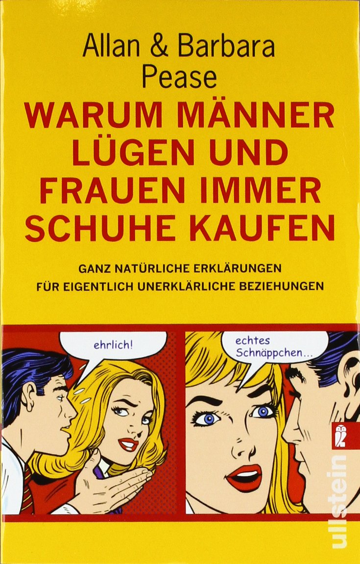 Warum Männer lügen und Frauen immer Schuhe kaufen: Ganz natürliche Erklärungen für eigentlich unerklärliche Beziehungen (Ullstein Taschenbuch) Psychology