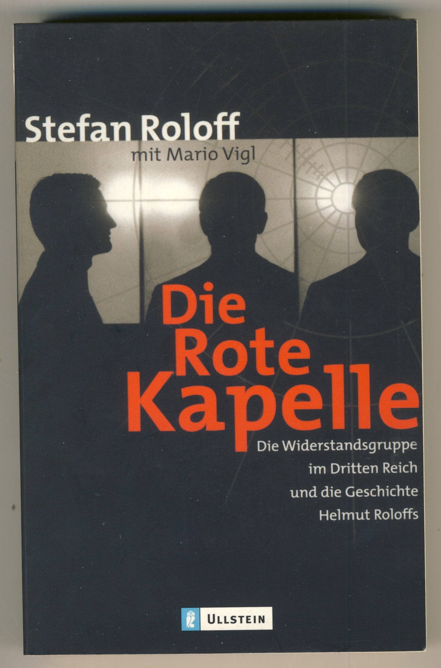 Die Rote Kapelle: Die Widerstandsgruppe im Dritten Reich und die Geschichte Helmut Roloffs Memories