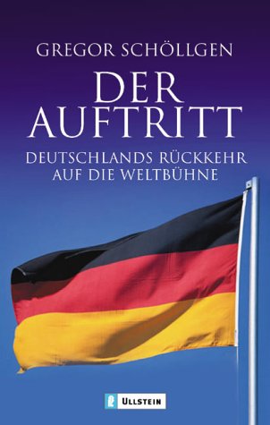 Der Auftritt: Deutschlands Rückkehr auf die Weltbühne Politics & History