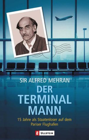 Der Terminal Mann: 15 Jahre als Staatenloser auf dem Pariser Flughafen Fiction