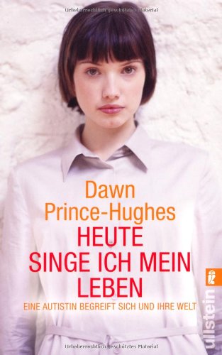 Heute singe ich mein Leben: Eine Autistin begreift sich und ihre Welt Fiction
