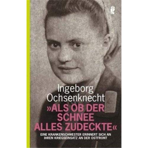 »Als ob der Schnee alles zudeckte«: Eine Krankenschwester erinnert sich an ihren Kriegseinsatz an der Ostfront Fiction