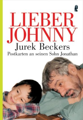 Lieber Johnny: Jurek Beckers Postkarten an seinen Sohn Jonathan Contemporary literature