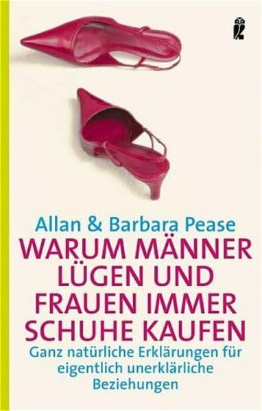 Warum Männer lügen und Frauen immer Schuhe kaufen: Ganz natürliche Erklärungen für eigentlich unerklärliche Beziehungen (Ullstein Taschenbuch) Partnership & Love