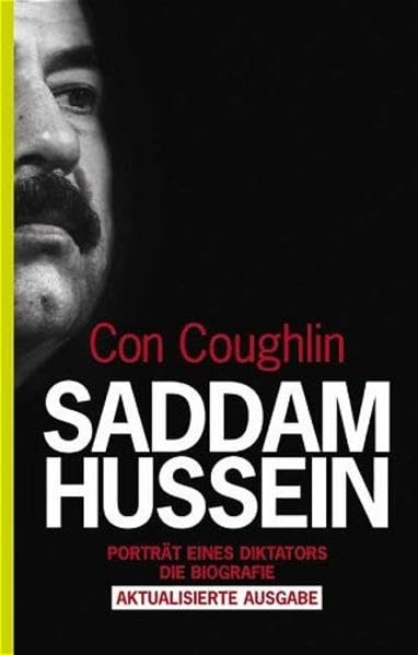 Saddam Hussein: Porträt eines Diktators: Porträt eines Diktators. Die Biografie (Ullstein Sachbuch) Politics & Society