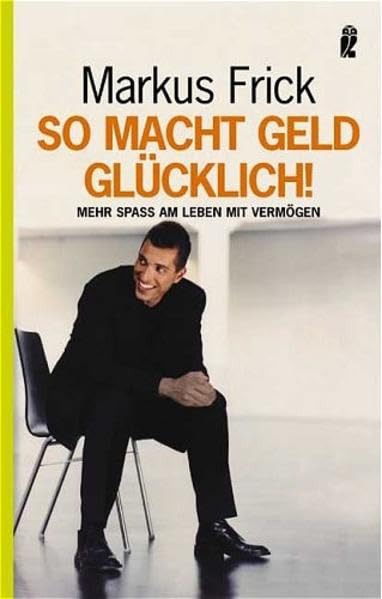 So macht Geld glücklich!: Mehr Spass am Leben mit Vermögen (Ullstein Sachbuch) Business, Finance & Career