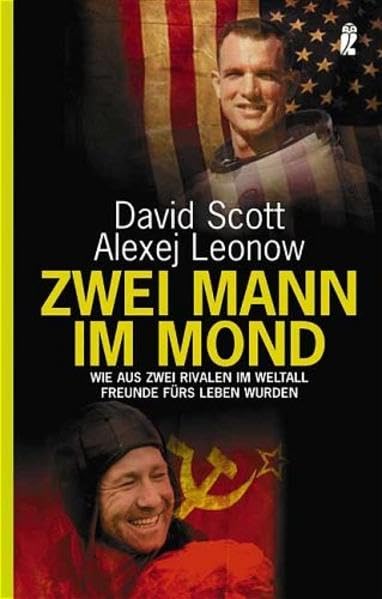 Zwei Mann im Mond: Wie aus zwei Rivalen im Weltall Freunde fürs Leben wurden (Ullstein Sachbuch) Fiction