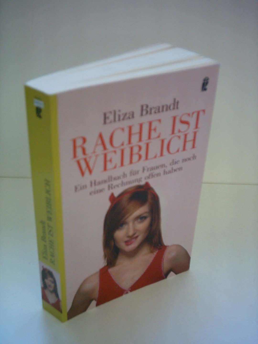 Rache ist weiblich: Ein Handbuch für Frauen, die noch eine Rechnung offen haben Lifestyle