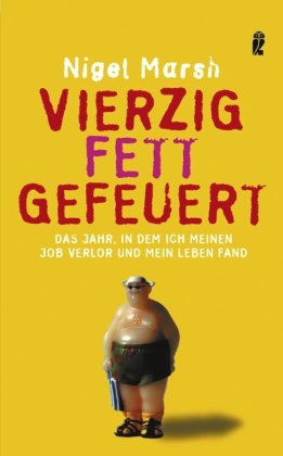 Vierzig - Fett - Gefeuert: Das Jahr, in dem ich meinen Job verlor und mein Leben fand Books