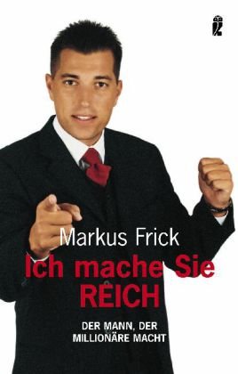 Ich mache Sie reich: Der Mann, der Millionäre macht Business, Finance & Career