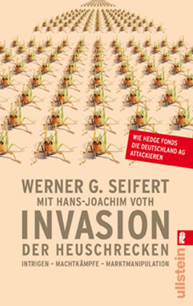 Invasion der Heuschrecken: Intrigen-Machtkämpfe-Marktmanipulation. Wie Hedge Fonds die Deutschland AG attackieren Business, Finance & Career