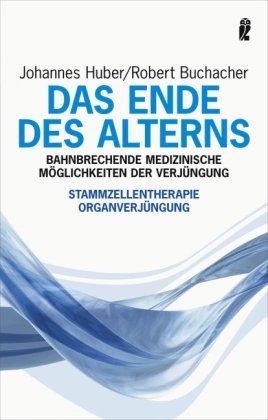 Das Ende des Alterns: Bahnbrechende medizinische Möglichkeiten der Verjüngung: Bahnbrechende medizinische Möglichkeiten der Verjüngung. Stammzellentherapie, Organverjüngung Health, Nutrition & Fitness