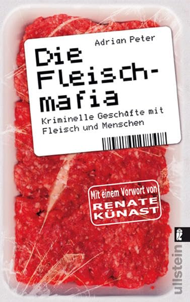 Die Fleischmafia: Kriminelle Geschäfte mit Fleisch und Menschen (Ullstein Sachbuch) Books