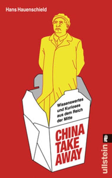 China Takeaway: Wissenswertes und Kurioses aus dem Reich der Mitte (Ullstein Sachbuch) Reference Books