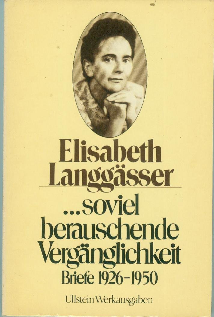 soviel berauschende Vergänglichkeit. Briefe 1926 - 1950. Essays & Short Stories