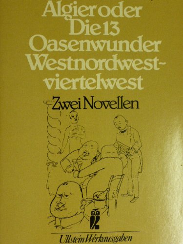 Algier oder die 13 Oasenwunder / Westnordwestviertelwest oder Über die Technik des Seereisens. Zwei Novellen. Books