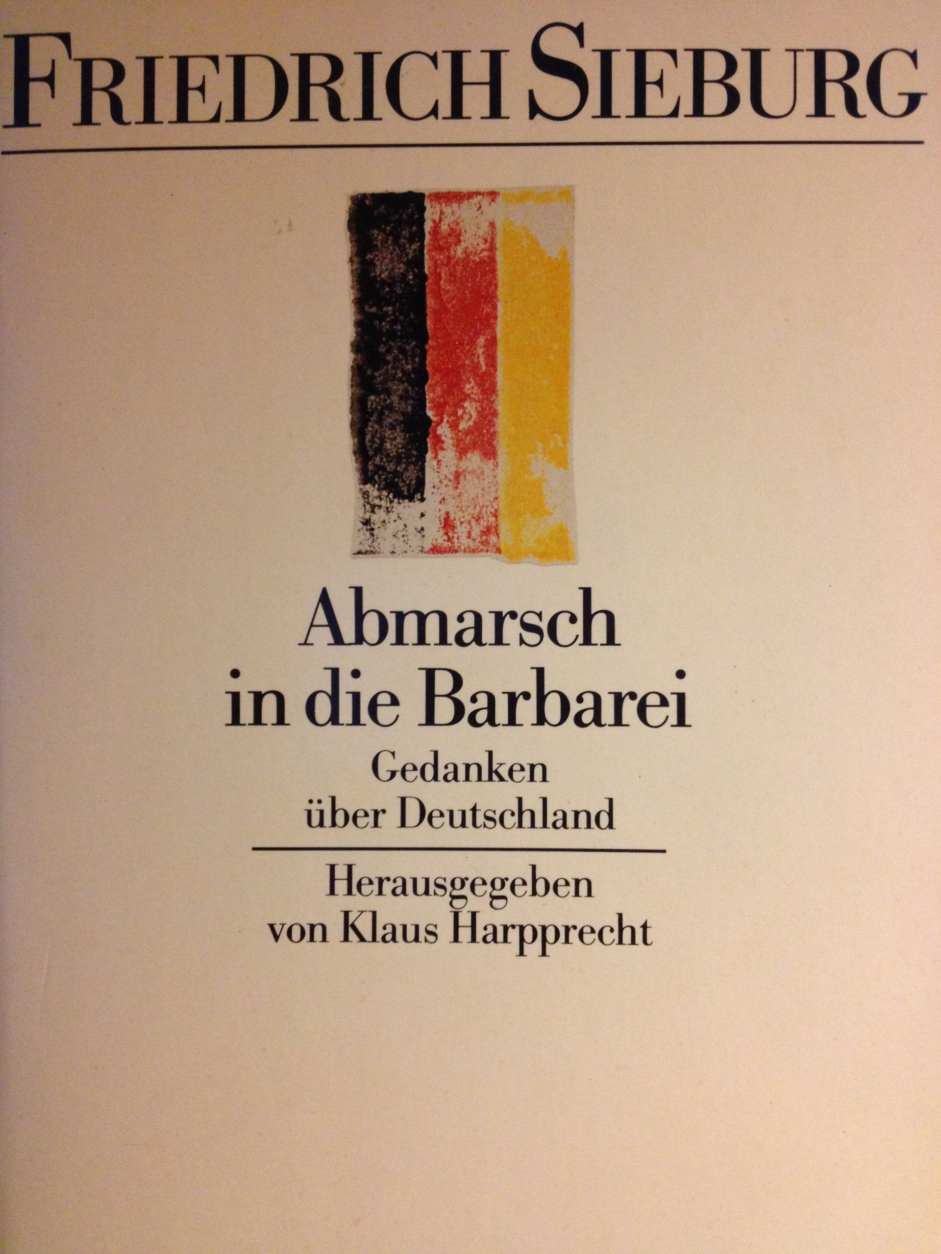 Abmarsch in die Barbarei. Gedanken über Deutschland. ( Werkausgaben). Politics & History