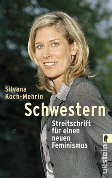 Schwestern: Streitschrift für einen neuen Feminismus (Ullstein Taschenbuch) Politics & History