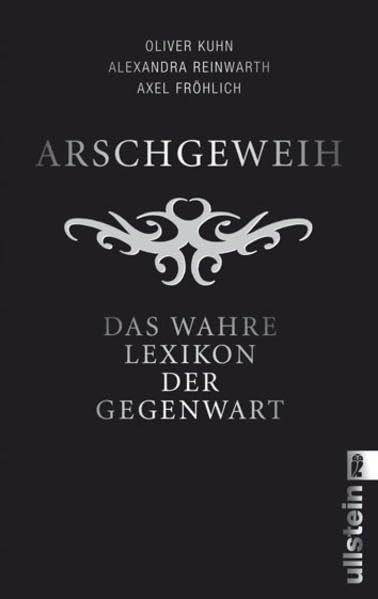 Arschgeweih: Das wahre Lexikon der Gegenwart (Ullstein Sachbuch) General education