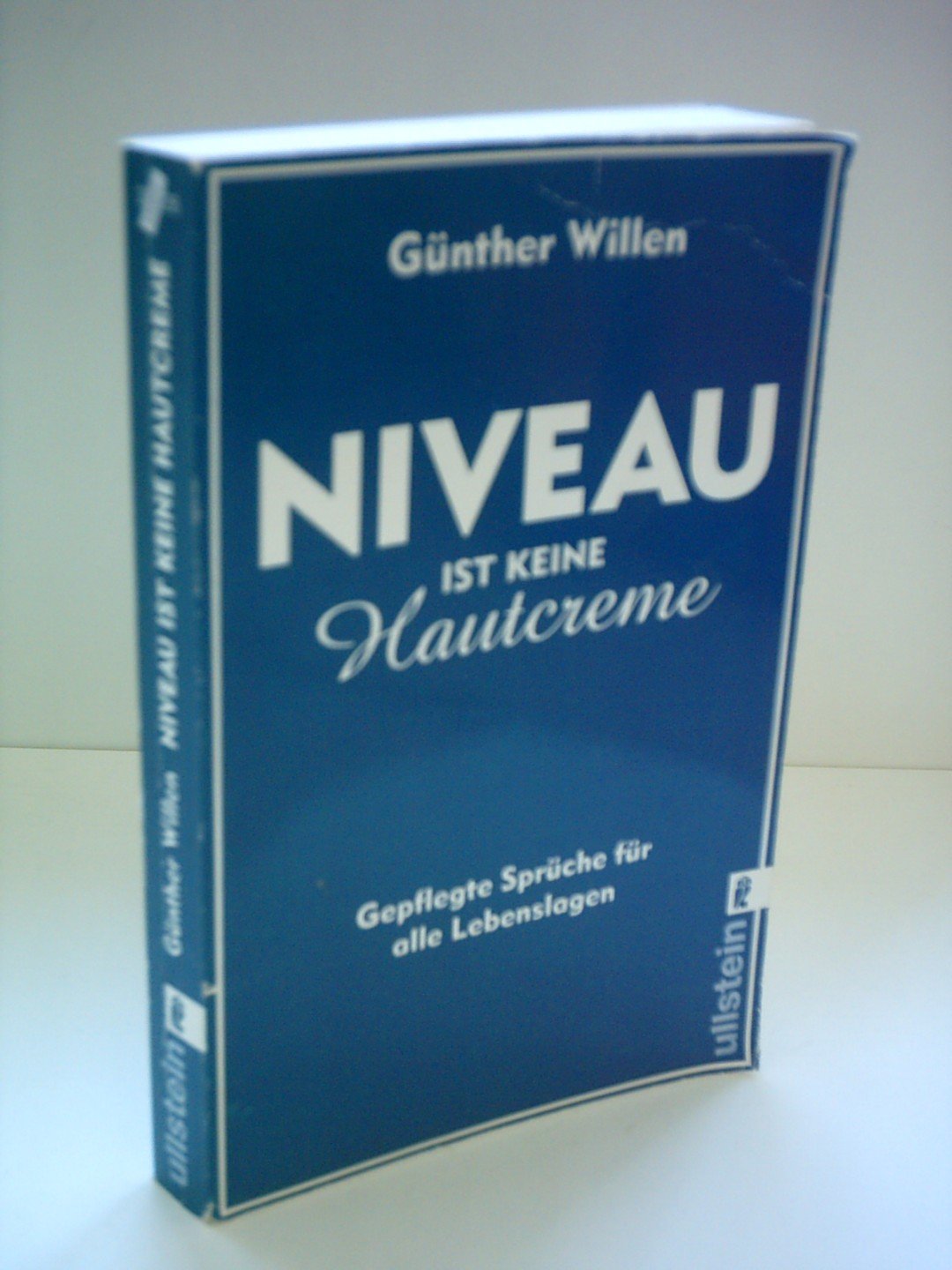 Niveau ist keine Hautcreme: Gepflegte Sprüche für alle Lebenslagen: Gepflegte Sprüche für alle Lebenslagen. Originalausgabe Film, Art & Culture