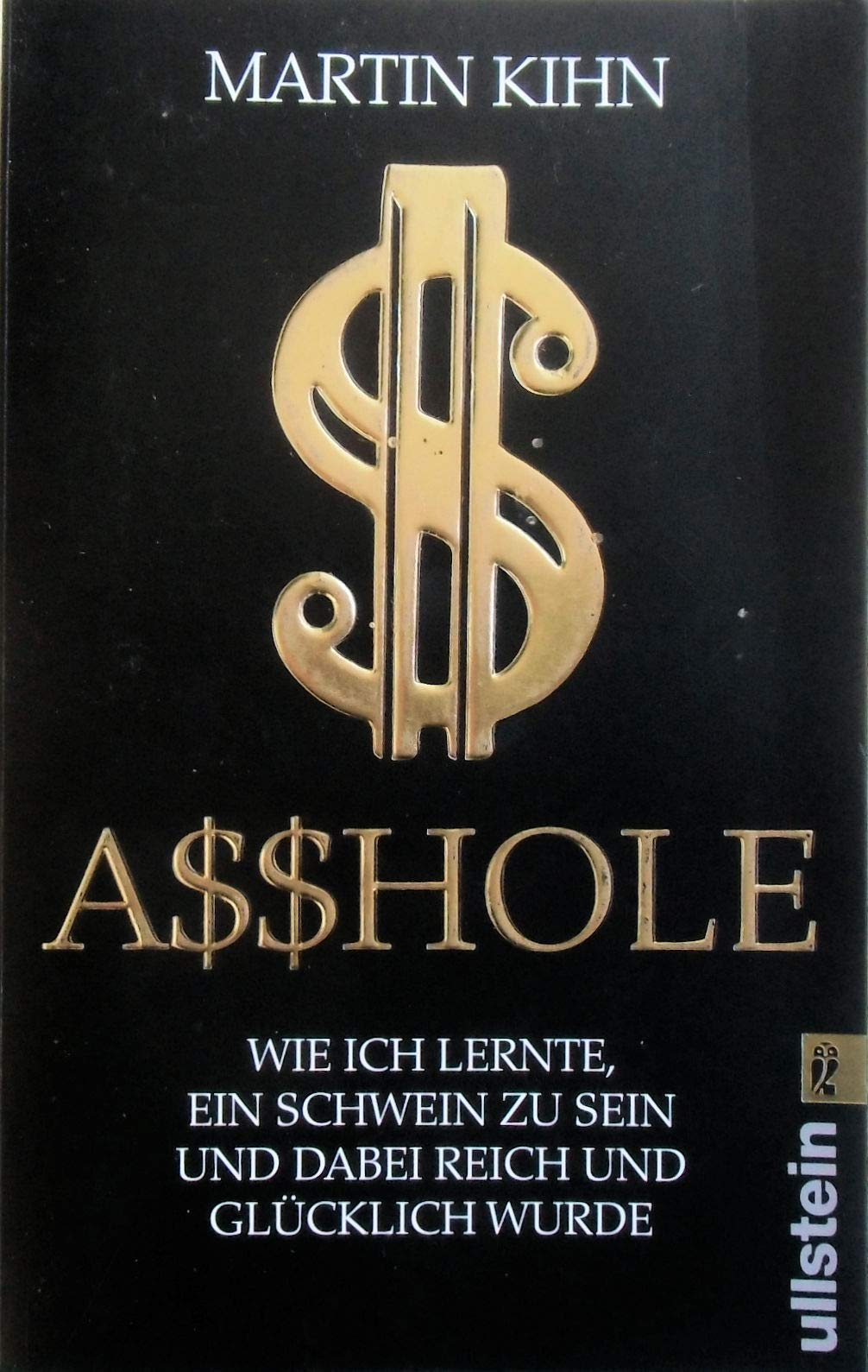Asshole: Wie ich lernte ein Schwein zu sein und dabei reich und glücklich wurde (Ullstein Taschenbuch) Books