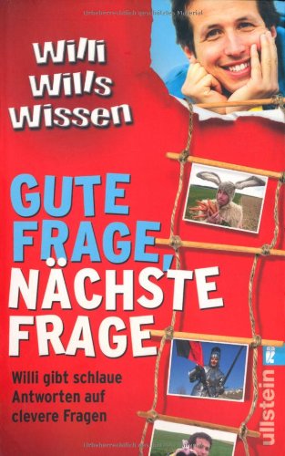 Gute Frage, nächste Frage: Willi gibt schlaue Antworten auf clevere Fragen Non-fiction