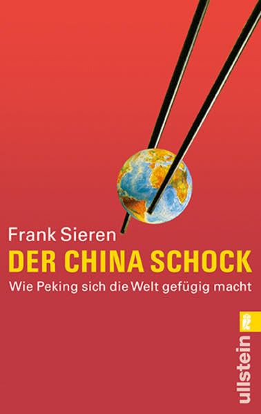 Der China-Schock: Wie Peking sich die Welt gefügig macht Social Sciences